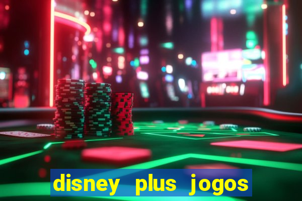 disney plus jogos de futebol